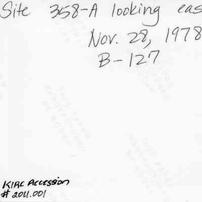 Back of photo (KIRC Object ID#2011.001.210): The image shows handwritten notes on photo paper indicating "Site 358-A looking east" dated November 22, 1978, labeled as B-127.