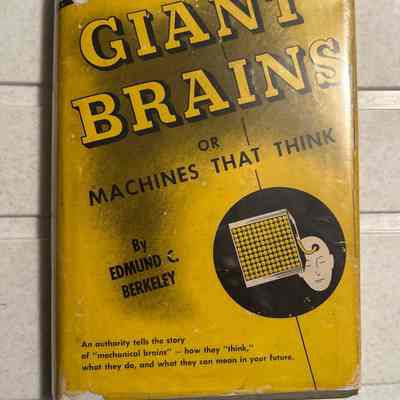 1948- Giant Brains or Machines That Think, Edmund Berkeley