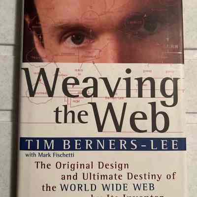 1999- Weaving the Web- Tim Berners-Lee