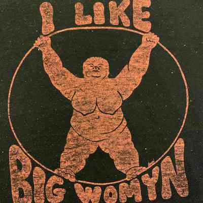 I Like Big Womyn