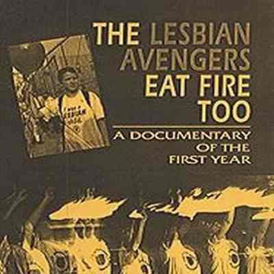 The Lesbian Avengers Eat Fire Too: A Documentary of the First Year