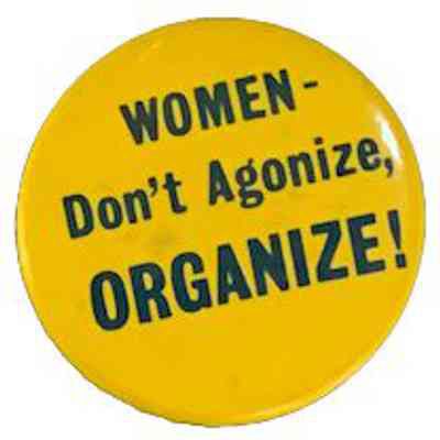 Women Don't Agonize, Organize