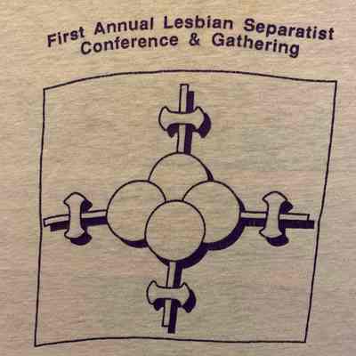 Lesbian Separatist Conference & Gathering (1st)