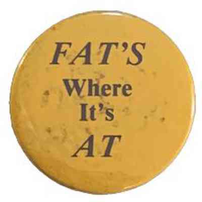 Fat’s Where It’s At