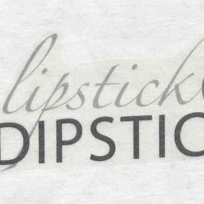 Lipstick and Dipstick