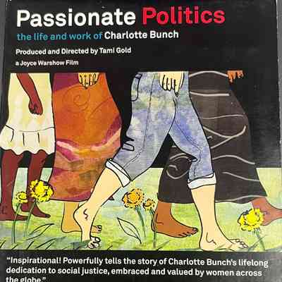 Passionate Politics: The Life and Works of CHarlotte Bunch