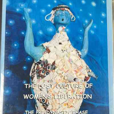 The Lost Culture of Women’s Liberation: The Pre-Dynastic Phase 1969 - 1974
