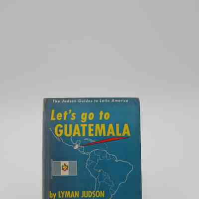 "Let's go to Guatemala" by Lyman Judson and Ellen Judson