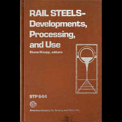 Rail Steels - Developments Processing and Use.