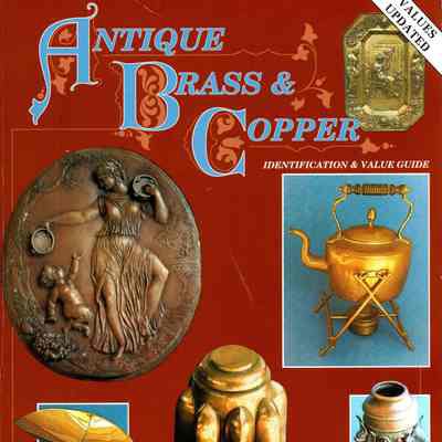 Antique Brass & Copper: Identification and value guide