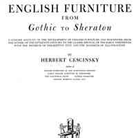 English furniture from Gothic to Sheraton; A concise account of the development of English furniture and woodwork from the Gothic of the fifteenth century to the classic revival of the early nineteenth.