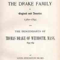 The Drake family in England and America, 1360-1895; and the descendants of Thomas Drake of Weymouth, Mass., 1635-1691.