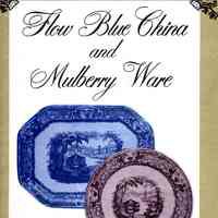 Flow Blue China and Mulberry Ware: Similarity and value guide