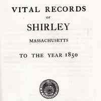 Vital Records of Shirley, Massachusetts, to the year 1850