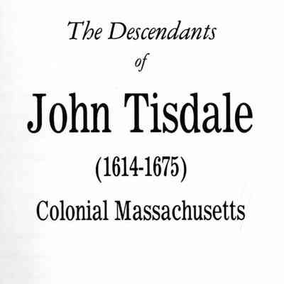The Descendants of John Tisdale (1614-1675)