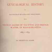 A genealogical history of that branch of the Alger family which springs from Thomas Alger of Taunton and Bridgewater; in Massachusetts. 1665-1875.