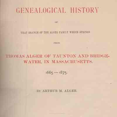 A Genealogical History of That Branch of the Alger Family Which Springs From Thomas Alger of Taunton and Bridgewater: In Massachusetts. 1665-1875.
