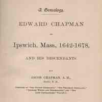 Edward Chapman of Ipswich, Mass., 1642-1678, and his descendants