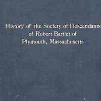 History of the Society of Descendants of Robert Bartlet of Plymouth, Massachusetts