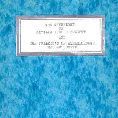 The Genealogy of Orville Fisher Follett and the Follets of Attleborough Massachusetts