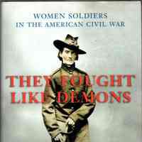 They Fought like Demons: Women soldiers in the American Civil War