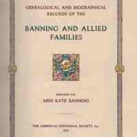 Genealogical and biographical records of the Banning and allied families; prepared for Miss Kate Banning.