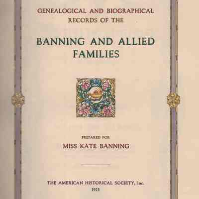 Genealogical and Biographical Records of the Banning and Allied Families; Prepared for Miss Kate Banning.
