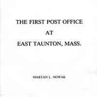 The First Post Office At East Taunton Mass. September 4, 1828-September 3-1830