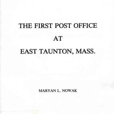 The First Post Office At East Taunton Mass. September 4, 1828-September 3-1830