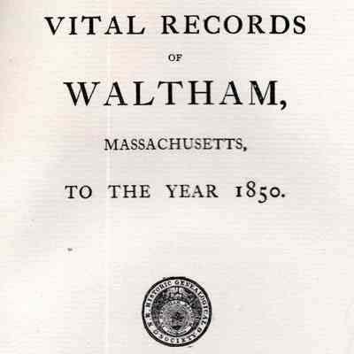 Vital Records of Waltham, Massachusetts, To The Year 1850