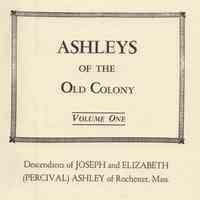 Ashleys of the old colony based upon the research of R. Eugene Ahsley et al.