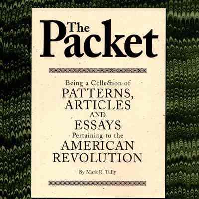 The Packet: Being a collection of patterns, articles, and essays of particular interest to the 18th century re-enactor