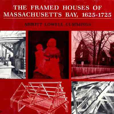 The framed houses of Massachusetts Bay, 1625-1725