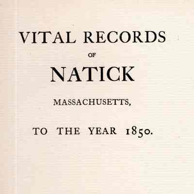 Vital Records of Natick, Massachusetts, to the Year 1850