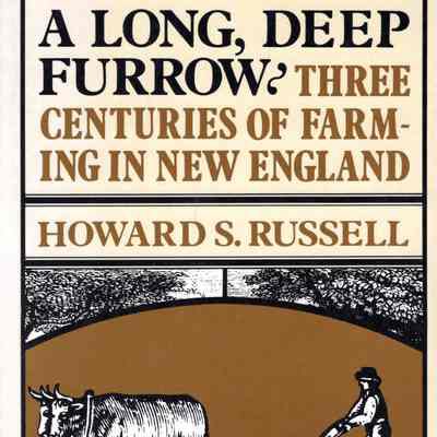A Long, Deep Furrow: three centuries of farming in New England