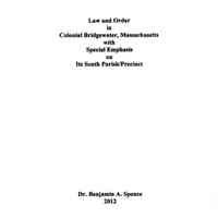 Law and Order in Colonial Bridgewater, Massachusetts; With special emphasis on its South Parish/Precinct