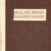 Life in New Bedford a Hundred Years Ago; a chronicle of the social, religious and commercial history of the period as recorded in a diary kept by Joseph R. Anthony