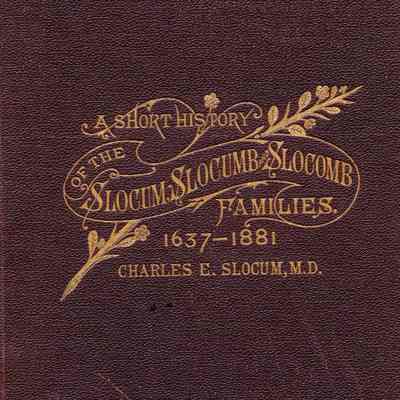 A Short History of the Slocums, Slocumbs and Slocombs of America, 1637-1881