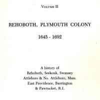 Rehoboth, Plymouth Colony 1645-1692: Volume 2: a History of Rehoboth, Seekonk, Swansey, Attleboro and North Attleboro, Mass., East Providence, Barrington and Pawtucket, R.I.