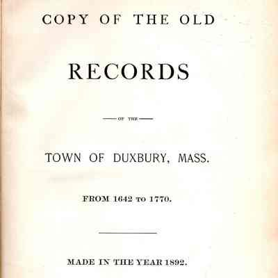Copy Of The Old Records Of The Town Of Duxbury, Mass: From 1642 To 1770.