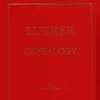 The Luther genealogy: a history of the descendants of Captain John Luther who arrived in the Massachusetts Bay Colony 1630-35