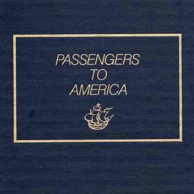 Passengers to America: A Consolidation of Ship Passenger Lists from the New England Historical and Genealogical Register