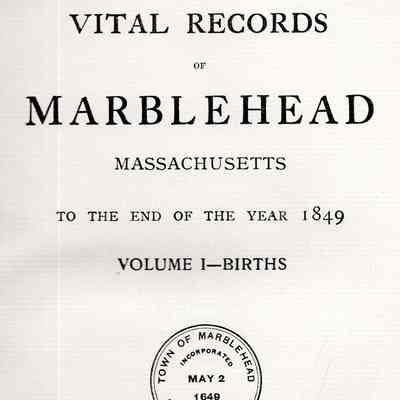 Vital Records of Marblehead, Massachusetts to the End of the Year 1849.