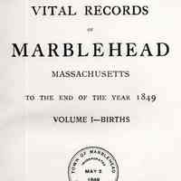 Vital records of Marblehead, Massachusetts to the end of the year 1849.