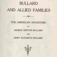 Bullard and allied families: the American ancestors of George Newton Bullard and Mary Elizabeth Bullard