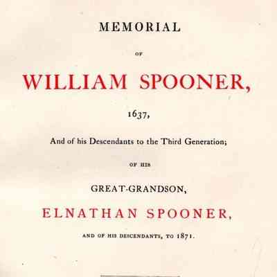 Memorial of William Spooner, 1637, and of His Descendants to the Third Generation; of His Great-Grandson, Elnathan Spooner, and of His Descendants, to 1871
