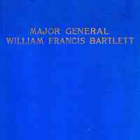 A Record of the Dedication of the Statue of Major General William Franic Bartlett; A Tribute of the Commonwealth of Massachusettes. May 27, 1904