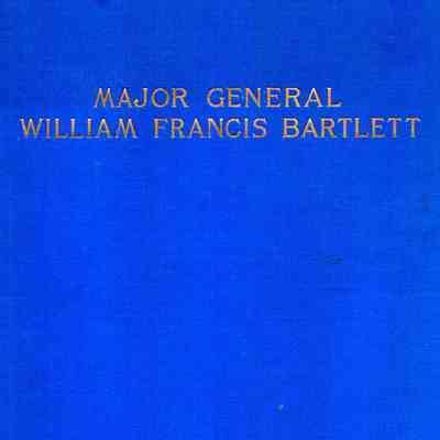 A Record of the Dedication of the Statue of Major General William Franic Bartlett; A Tribute of the Commonwealth of Massachusettes. May 27, 1904