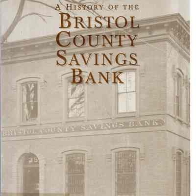 A History of The Bristol County Savings Bank 1846 -1996