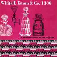 Whitall, Tatum & Co., 1880: flint glassware, blue ware, perfume and cologne bottles, show bottles and globes, green glassware, stoppers, druggists